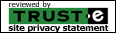 Reviewed by Trust-e Site Privacy Statement